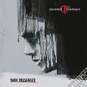 Decoded Feedback - Dark Passenger cd musicale di Decoded Feedback