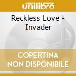 Reckless Love - Invader cd