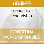 Friendship - Friendship cd