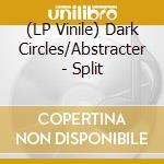 (LP Vinile) Dark Circles/Abstracter - Split vinile