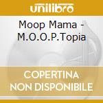 Moop Mama - M.O.O.P.Topia cd