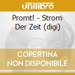 Promt! - Strom Der Zeit (digi) cd musicale di Promt!