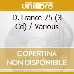 D.Trance 75 (3 Cd) / Various cd