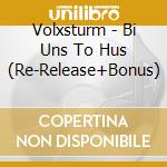 Volxsturm - Bi Uns To Hus (Re-Release+Bonus) cd musicale di Volxsturm