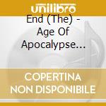 End (The) - Age Of Apocalypse -Mcd- cd musicale di End