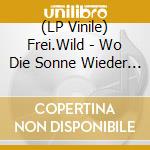 (LP Vinile) Frei.Wild - Wo Die Sonne Wieder Lacht (2 Lp) vinile