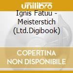 Ignis Fatuu - Meisterstich (Ltd.Digibook) cd