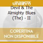 Devil & The Almighty Blues (The) - II