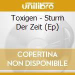 Toxigen - Sturm Der Zeit (Ep) cd musicale di Toxigen