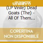 (LP Vinile) Dead Goats (The) - All Of Them Witches cd