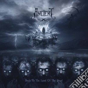 Ancient - Back To The Land Of The Dead cd musicale di Ancient