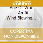 Age Of Woe - An Iii Wind Blowing (Ltd.Black Vinyl) cd
