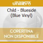 Child - Blueside (Blue Vinyl) cd musicale di Child