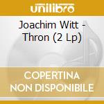 Joachim Witt - Thron (2 Lp) cd musicale di Joachim Witt
