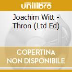 Joachim Witt - Thron (Ltd Ed) cd musicale di Joachim Witt