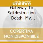 Gateway To Selfdestruction - Death, My Salvation cd