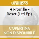 4 Promille - Reset (Ltd.Ep) cd musicale di 4 Promille