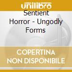 Sentient Horror - Ungodly Forms