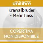 Krawallbruder - Mehr Hass cd musicale di Krawallbruder