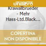 Krawallbrueder - Mehr Hass-Ltd.Black Vinyl cd musicale di Krawallbrueder
