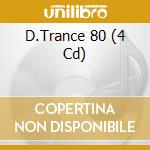 D.Trance 80 (4 Cd) cd musicale