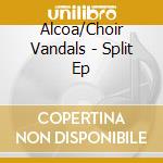 Alcoa/Choir Vandals - Split Ep