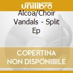 Alcoa/Choir Vandals - Split Ep cd