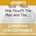 Rpwl - Plays Pink Floyd'S The Man And The Journey (Cd+Dvd) cd