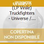 (LP Vinile) Truckfighters - Universe / New Version lp vinile di Truckfighters
