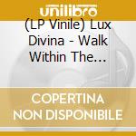(LP Vinile) Lux Divina - Walk Within The Riddle lp vinile di Lux Divina