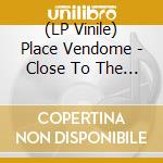(LP Vinile) Place Vendome - Close To The Sun vinile
