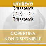 Brassterds (Die) - Die Brassterds cd musicale di Brassterds (Die)