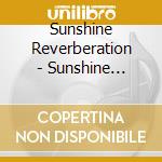 Sunshine Reverberation - Sunshine Reverberation cd musicale di Sunshine Reverberation