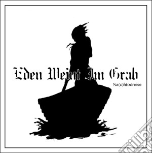 Eden Weint Im Grab - Nac(H)Todreise cd musicale di Eden Weint Im Grab