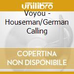 Voyou - Houseman/German Calling