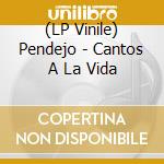 (LP Vinile) Pendejo - Cantos A La Vida vinile
