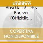 Abschlach! - Hsv Forever (Offizielle Einlaufhymne) cd