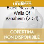 Black Messiah - Walls Of Vanaheim (2 Cd) cd