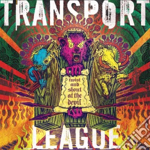 Transport League - Twist And Shout At The Devil cd musicale di League Transport