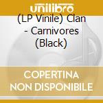 (LP Vinile) Clan - Carnivores (Black) lp vinile di Clan