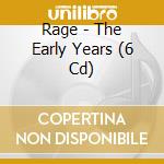 Rage - The Early Years (6 Cd) cd musicale di Rage