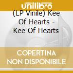 (LP Vinile) Kee Of Hearts - Kee Of Hearts vinile