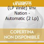 (LP Vinile) Vnv Nation - Automatic (2 Lp) vinile