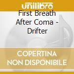 First Breath After Coma - Drifter cd musicale di First Breath After Coma
