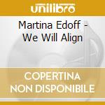Martina Edoff - We Will Align cd musicale di Martina Edoff