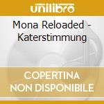 Mona Reloaded - Katerstimmung