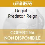 Degial - Predator Reign cd musicale di Degial