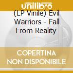(LP Vinile) Evil Warriors - Fall From Reality vinile