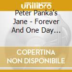Peter Panka's Jane - Forever And One Day (4 Cd)