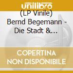 (LP Vinile) Bernd Begemann - Die Stadt & Das Maedchen (2 Lp) vinile